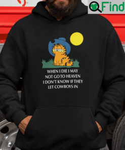 Garfield Cowboy Hoodie When I Die I May Not Go To Heaven