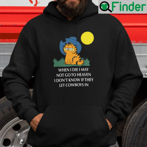 Garfield Cowboy Hoodie When I Die I May Not Go To Heaven