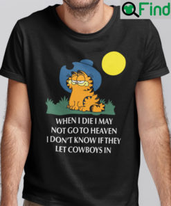 Garfield Cowboy Shirt When I Die I May Not Go To Heaven