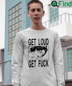 Get Loud Fuck Long Sleeve