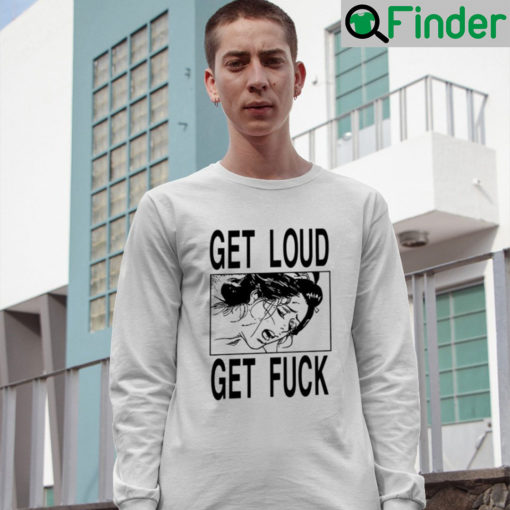 Get Loud Fuck Long Sleeve