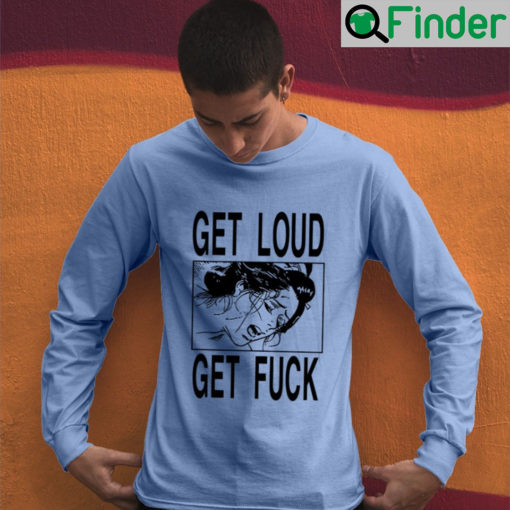 Get Loud Fuck Sweatshirt