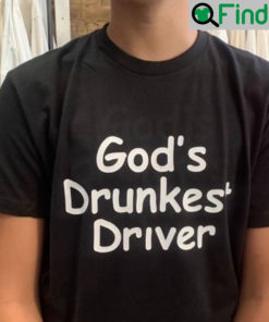 Gods Drunkest Driver Shirt