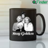 Golden Girls Coffee Mug Stay Golden