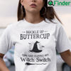 Halloween Shirt Buckle Up Buttercup Witch Switch Broom