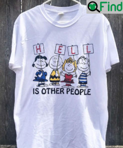 Hell Is Other People Shirt