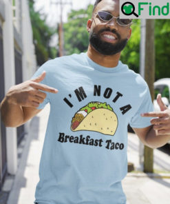 I Am Not A Breakfast Taco Jill Biden Shirt