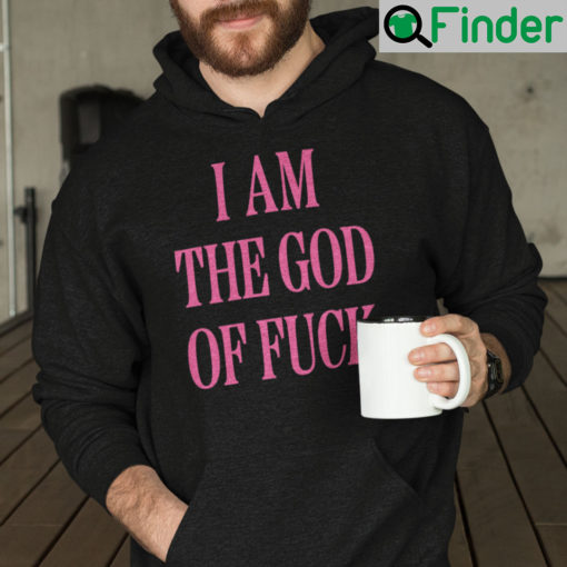 I Am The God Of Fuck Hoodie