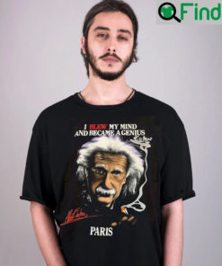 I Blew My Mind And Became A Genius Paris Shirt