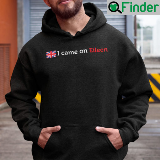 I Came On Eileen Hoodie