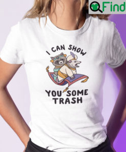 I Can Show You Some Trash Shirt Racoon Possum