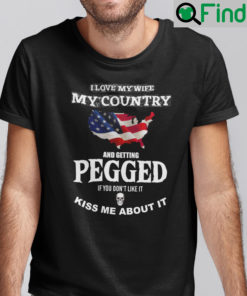 I Love My Wife My Country And Getting Pegged Shirt