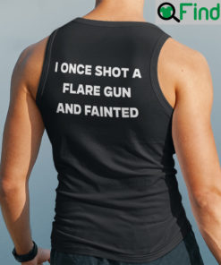 I Once Shot A Flare Gun And Fainted Tank Top