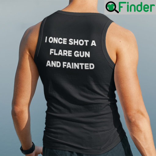 I Once Shot A Flare Gun And Fainted Tank Top