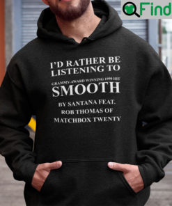 Id Rather Be Listening To Grammy Award Winning 1999 Hit Smooth By Santana Feat Hoodie