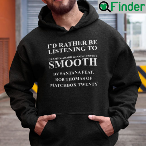 Id Rather Be Listening To Grammy Award Winning 1999 Hit Smooth By Santana Feat Hoodie