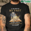 If You Bring Up My Past You Should Know Jesus Dropped The Charges Shirt