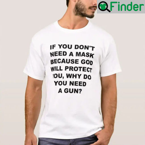 If You Dont Need A Mask Because God Will Protect Unisex Shirt