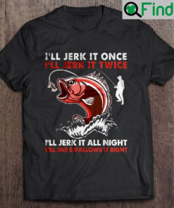 Ill Jerk It Once Ill Jerk It Twice T Shirt