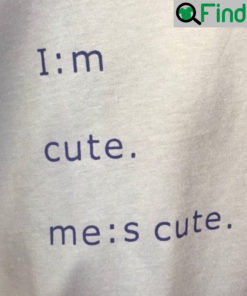 Im Cute Mes T Shirt