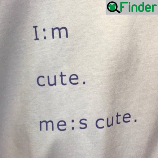 Im Cute Mes T Shirt