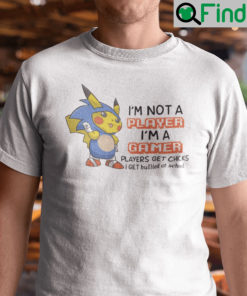 Im Not Player Im Gamer Unisex Tee Shirt Players Get Chicks I Get Bullied At School Sonic The Hedgehog