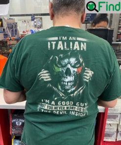 Italian Im A Good Guy But You Never Want To See The Devil Inside Shirt