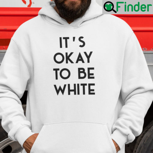 Its OK To Be White Hoodie