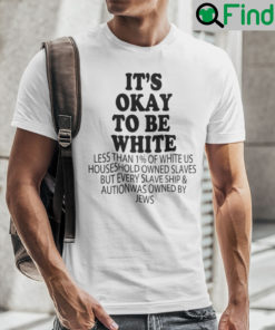 Its OK To Be White T Shirt