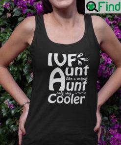 Ivf Aunt Like A Normal Aunt Only Way Cooler Tank Top