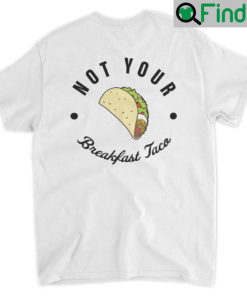 Jill Bidens Not Your Breakfast Taco Shirts