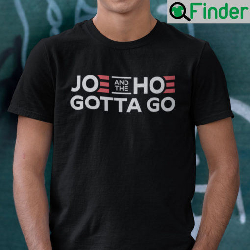 Joe And The Hoe Gotta Go Shirt