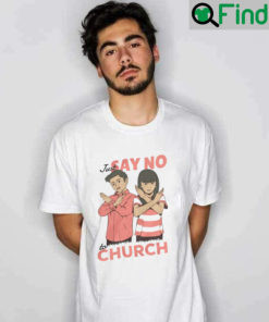 Just Say No To Church T Shirt