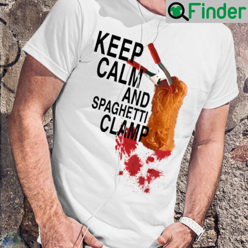 Keep Calm And Get Spaghetti Clamp Shirt