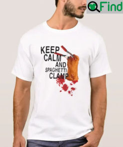 Keep Calm And Get Spaghetti Clamp T Shirt