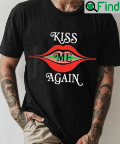 Kiss Me Again T Shirt