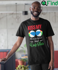 Kiss My Beach Ball Sized Lady Nuts Shirt