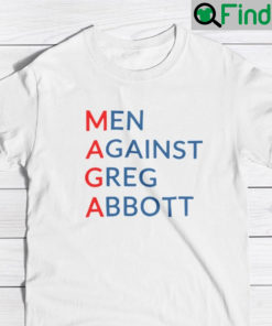 Men Against Greg Abbott T Shirt