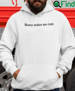 Money Makes Me Cum Hoodie