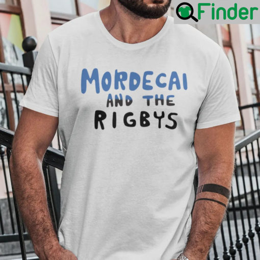 Mordecai And The Rigbys Shirt