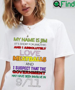 My Name Is Jim And Absolutely Love Meatballs Shirt