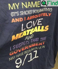 My Name Is Jim And Absolutely Love Meatballs T Shirt