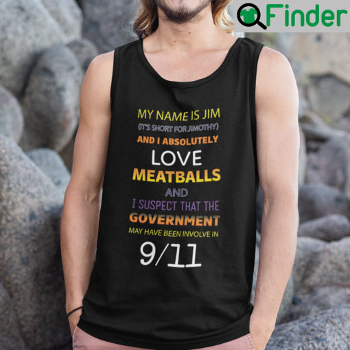 My Name Is Jim And I Absolutely Love Meatballs Tank Top