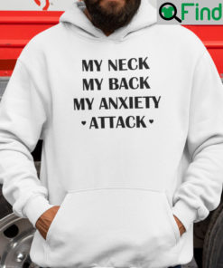 My Neck My Back My Anxiety Attack Hoodie