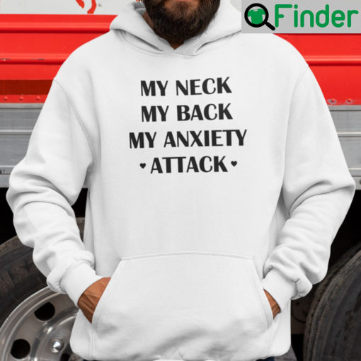 My Neck My Back My Anxiety Attack Hoodie