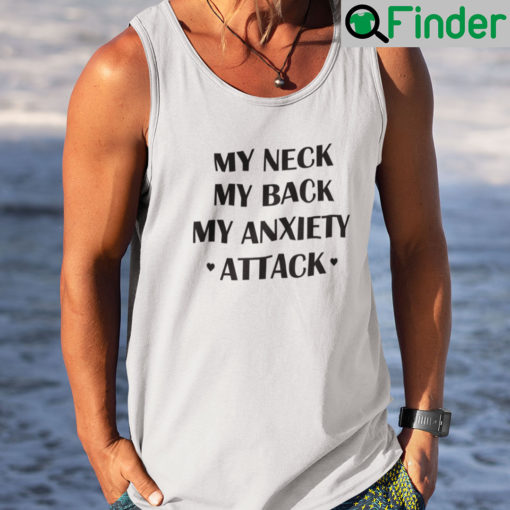 My Neck My Back My Anxiety Attack Tank Top