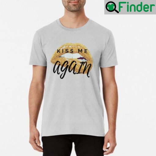 Naughty Lips Kiss Me Again Shirts