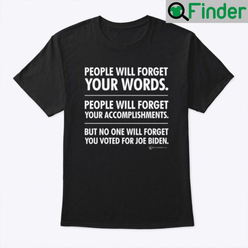 No One Will Forget You Voted For Joe Biden Shirt