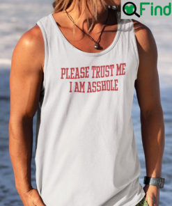 Please Trust Me I Am Asshole Tank Top