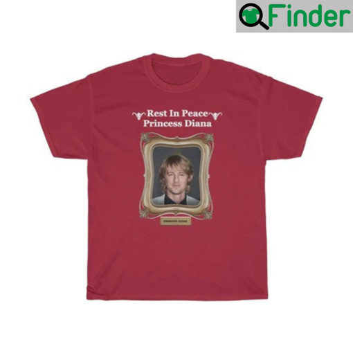 RIP Princess Diana Owen Wilson Shirts